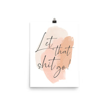 Load image into Gallery viewer, Let That Shit Go Boho - Print