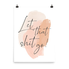 Load image into Gallery viewer, Let That Shit Go Boho - Print