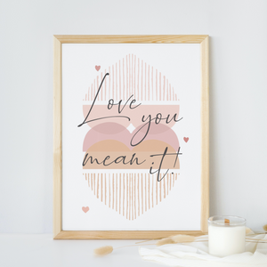 Love You Mean It - Boho Minimalist Print