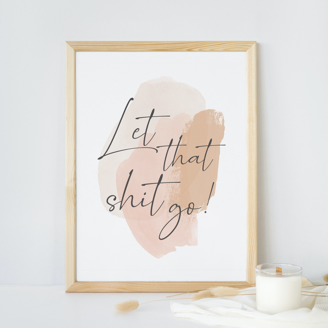 Let that shit go! Boho Minimalist Print