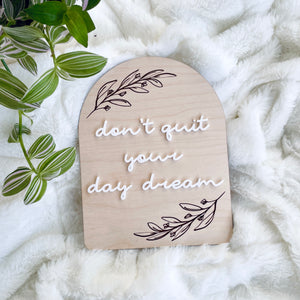 Don't Quit Your Day Dream Arch Wooden Sign