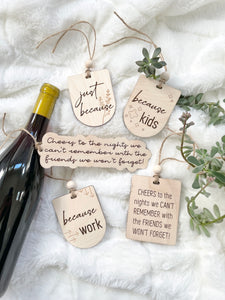 Because Wooden Wine Bottle Gift Tags - Laser Cut and Engraved Gift Tags or Ornament